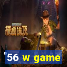 56 w game